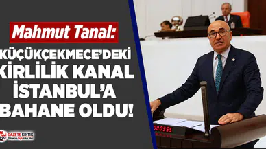 CHP'li Tanal: Bakanlık Küçükçekmece Gölü'nü 'Ölü Göl' İlan Etmiş!