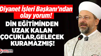 Diyanet İşleri Başkanı Erbaş: Çocuklarımıza yaradana itaat etmeyi öğreteceğiz