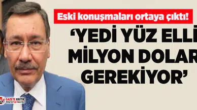 Melih Gökçek yalanlamıştı! '750 milyon dolar gerekiyor' dediği ortaya çıktı