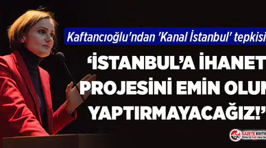 Canan Kaftancıoğlu'ndan 'Kanal İstanbul' tepkisi!