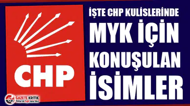 İşte CHP kulislerinde MYK için konuşulan isimler!