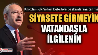 Kemal Kılıçdaroğlu'ndan belediye başkanlarına talimat!