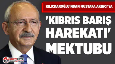 Kılıçdaroğlu'ndan Mustafa Akıncı'ya 'Kıbrıs Barış Harekatı' mektubu