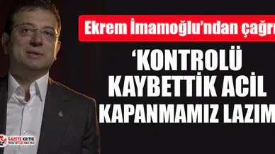 Ekrem İmamoğlu’ndan İstanbul için flaş kapanma çağrısı