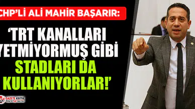 CHP'li Ali Mahir Başarır'dan futbol statlarındaki Erdoğan pankartlarına sert tepki!
