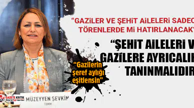 CHP'li Müzeyyen Şevkin:“Gazilerin şeref aylığı eşitlensin”