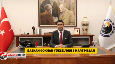 Başkan Gökhan Yüksel’den 8 Mart Mesajı