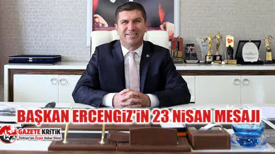 Başkan Ercengiz'in 23 Nisan Mesajı