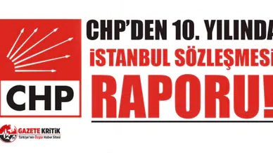 CHP’den 10. Yılında İstanbul sözleşmesi raporu!