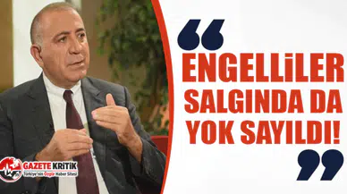 CHP'li Gürsel Tekin: Engelliler salgında da yok sayıldı!