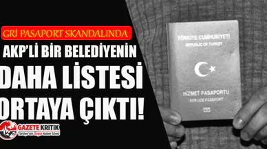 Gri pasaport skandalında AKP'li bir belediyenin daha listesi ortaya çıktı!