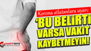 Uzman isim korona atlatanları uyardı: Bu belirti varsa vakit kaybetmeyin