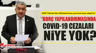 CHP'li Serter’den Hükümete borç yapılandırması eleştirisi