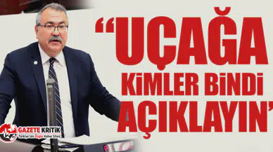 CHP'li Süleyman Bülbül: Uçağa Kimler Bindi Açıklayın