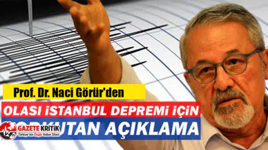 Prof. Dr. Görür'den İstanbul depremiyle ilgili korkutan açıklama