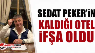 Sedat Peker'in kaldığı otel ifşa oldu
