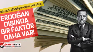 Dolardaki yükselişin nedeni belli oldu: Erdoğan dışında bir faktör daha var!