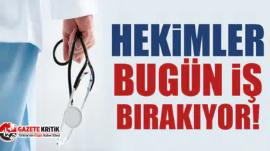 Hekimler bugün iş bırakıyor!