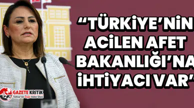 CHP’li Şevkin, “Afet Bakanlığı” kurulması için yasa teklifi sundu