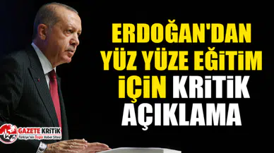 Erdoğan'dan yüz yüze eğitim için kritik açıklama