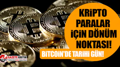 Kripto paralar için dönüm noktası! Bitcoin'de tarihi gün!