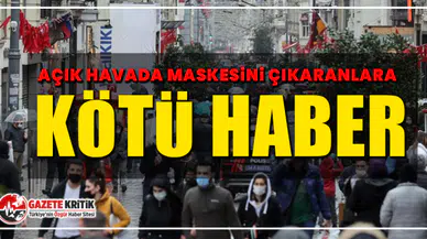 Açık havada maskesini çıkaranlara kötü haber