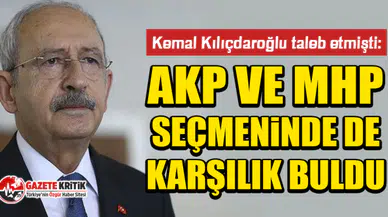 Kemal Kılıçdaroğlu taleb etmişti:  AKP ve MHP seçmeninde de karşılık buldu