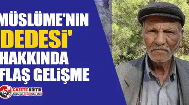 Müslüme'nin 'dedesi' hakkında flaş gelişme