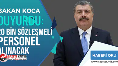 Bakan Koca duyurdu: 20 bin sözleşmeli personel alınacak