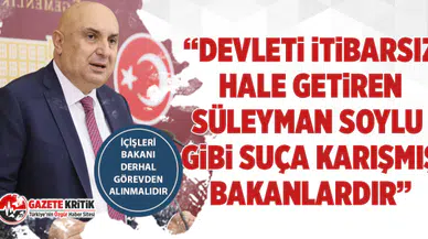 CHP'li Engin Özkoç: “Devleti itibarsız hale getiren süleyman soylu gibi suça karışmış bakanlardır”