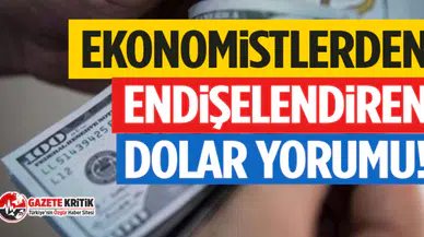 Ekonomistlerden endişelendiren dolar yorumu!