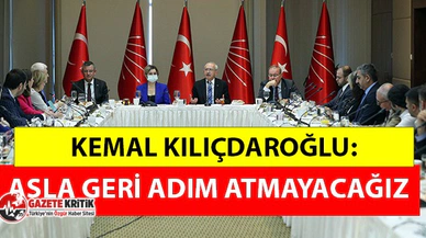 Kılıçdaroğlu: İnandığımız bu yolda asla geri adım atmayacağız!'