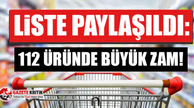 Liste paylaşıldı: 112 Üründe büyük zam!