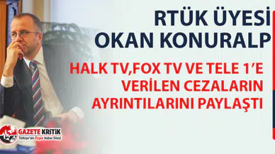 RTÜK Üyesi Okan Konuralp, Halk Tv, FOX ve TELE 1'e gelen cezaların detaylarını paylaştı!