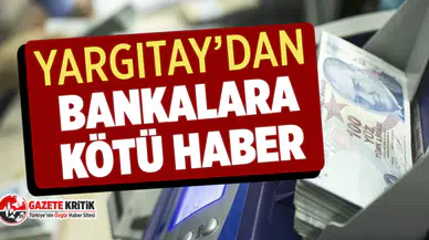Yargıtay’dan bankalara kötü haber