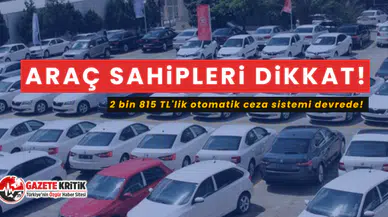 Araç sahipleri dikkat! 2 bin 815 TL'lik otomatik ceza sistemi devrede!