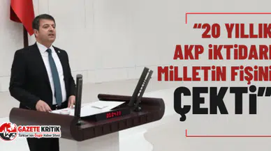 CHP Milletvekili Tutdere: 20 Yıllık AKP İktidarı Milletin Fişini Çekti