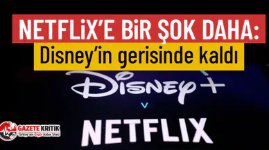 Netflix’e bir şok daha: Disney’in gerisinde kaldı