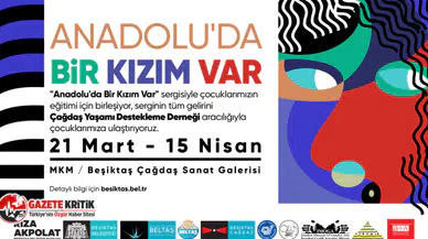 BEŞİKTAŞ’TA ‘ANADOLU'DA BİR KIZIM VAR’ BAĞIŞ SERGİSİ DÜZENLENECEK