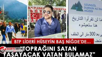 BTP lideri Hüseyin Baş:“Toprağını satan yaşayacak vatan bulamaz”