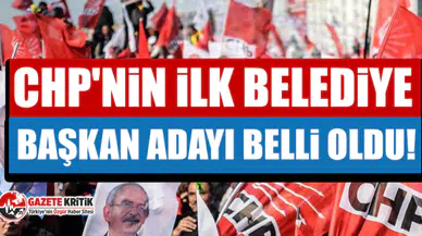 CHP'nin ilk belediye başkan adayı belli oldu!