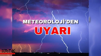 Meteoroloji kritik uyarı!
