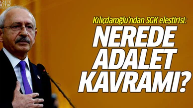 Kılıçdaroğlu'ndan SGK eleştirisi: Nerede adalet kavramı?