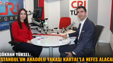 Gökhan Yüksel: İstanbul'un Anadolu Yakası Kartal'la nefes alacak