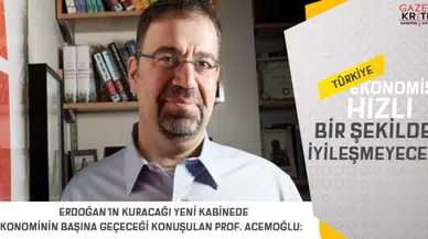 Prof. Acemoğlu: Türkiye ekonomisi hızlı bir şekilde iyileşmeyecek