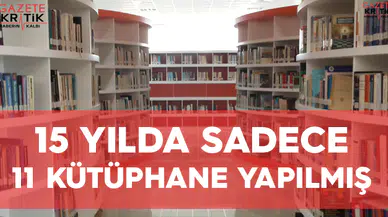 15 YILDA SADECE 11 KÜTÜPHANE YAPILMIŞ