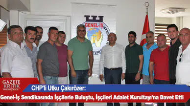 CHP'li Utku Çakırözer: Genel-İş Sendikasında İşçilerle Buluştu, İşçileri Adalet Kurultayı'na Davet Etti