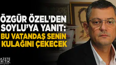 CHP'li Özgür Özel'den Soylu'ya yanıt