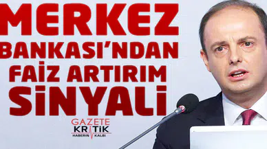 Merkez Bankası'ndan faiz artırım sinyali
