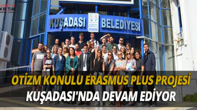 OTİZM KONULU ERASMUS PLUS PROJESİ KUŞADASI'NDA DEVAM EDİYOR